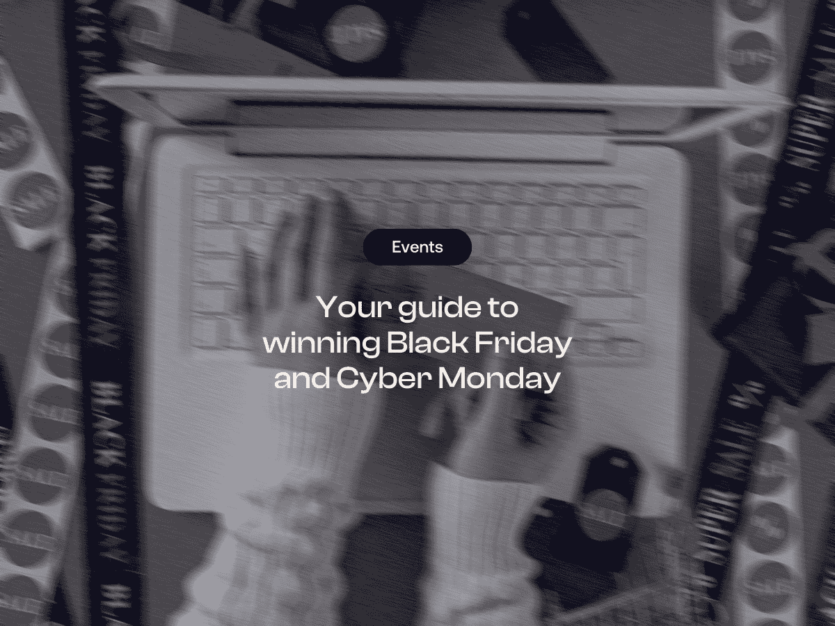Your guide to winning Black Friday and Cyber Monday