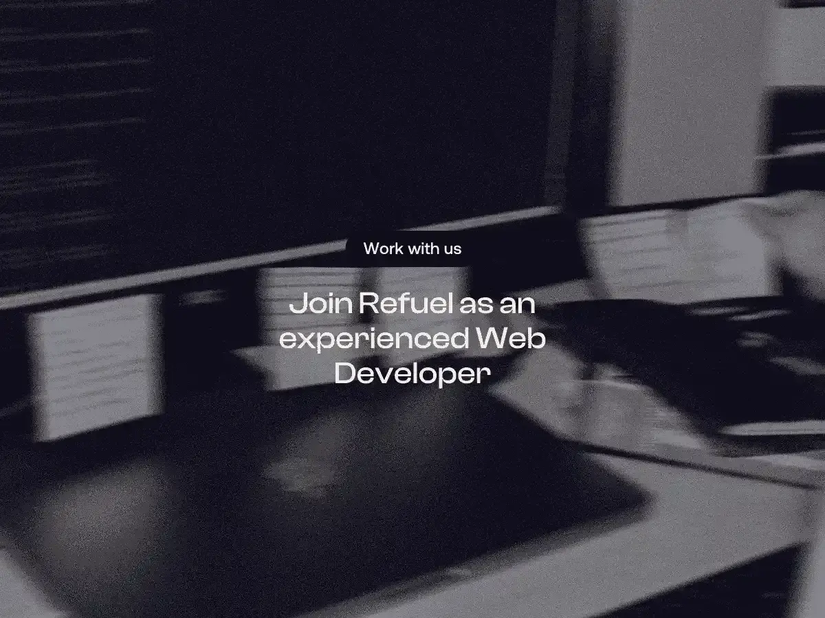 Join Refuel as an experienced Web Developer